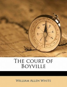 The Court of Boyville - William Allen White