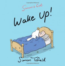 Simon's Cat: Wake Up! - Simon Tofield