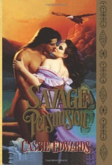 Savage Persuasion - Cassie Edwards