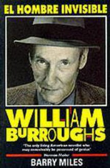 William Burroughs: El Hombre Invisible - Barry Miles