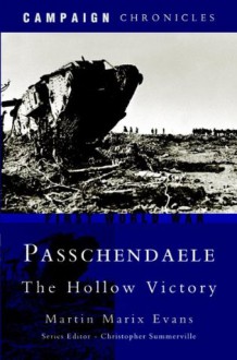 Passchendaele: The Hollow Victory (Campaign Chronicles) - Martin Evans