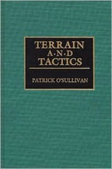 Terrain and Tactics (Contributions in Military Studies) - Patrick O'Sullivan