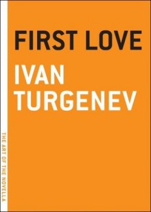 First Love - Ivan Turgenev, Constance Garnett