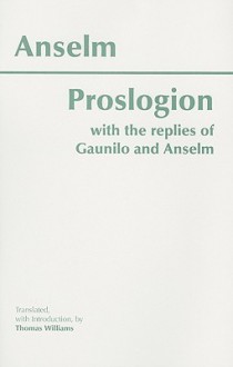 Proslogion, with the Replies of Gaunilo and Anselm - Anselm of Canterbury