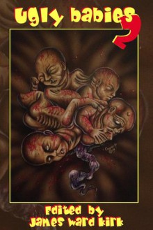 Ugly Babies 2 - James Ward Kirk, Patricia Anabel, Greg McWhorter