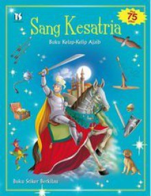 Buku Cerita Berstiker: Sang Kesatria (Buku Kelap-Kelip Ajaib) - Gauthier Dosimont, Rini Nurul Badariah