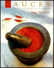 Sauces: Classical and Contemporary Sauce Making - James Peterson