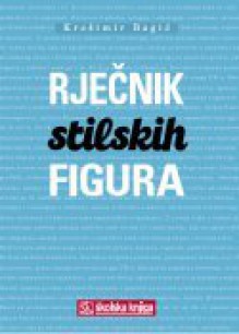 Rječnik stilskih figura - Krešimir Bagić