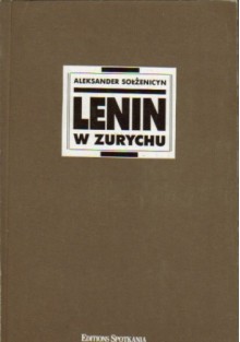 Lenin w Zurychu - Aleksander Sołżenicyn