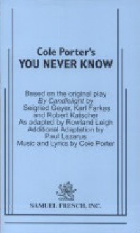 Cole Porter's You Never Know - Cole Porter, Rowland Leigh, Paul Lazarus