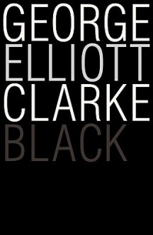 Black - George Elliott Clarke