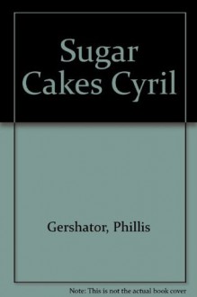 Sugar Cakes Cyril - Phillis Gershator