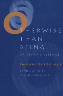 Otherwise Than Being: Or Beyond Essence - Emmanuel Lévinas, Alphonso Lingis, Richard A. Cohen