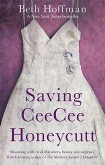 Saving CeeCee Honeycutt - Beth Hoffman