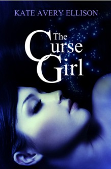 The Curse Girl - Kate Avery Ellison