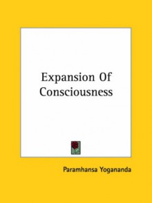 Expansion of Consciousness - Paramahansa Yogananda