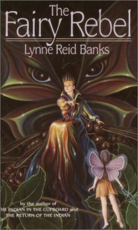 The Fairy Rebel - Lynne Reid Banks