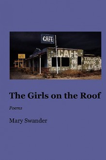 The Girls on the Roof - Mary Swander