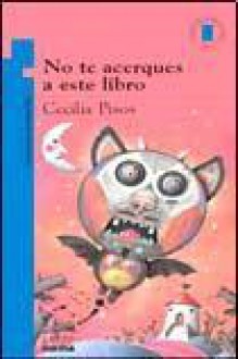 No te acerques a este libro - Cecilia Pisos