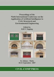 Proceedings of the Ninth International Conference on the Application of Artificial Intelligence to Civil, Structural and Environmental Engineering - B.H.V. Topping