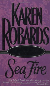 Sea Fire - Karen Robards, Justine Eyre