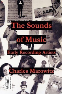 The Sounds of Music: Early Recording Artists - Charles Marowitz, M. Stefan Strozier, Kyle Torke