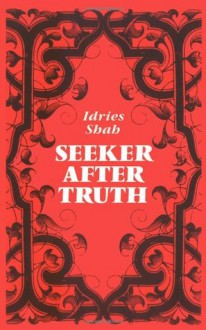 Seeker After Truth: A Handbook - Idries Shah