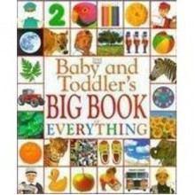 Baby and Toddler Big Book of Everything - Roger Priddy