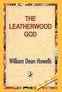 The Leatherwood God - William Dean Howells