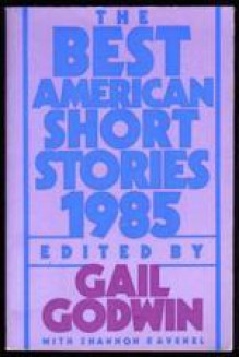 The Best American Short Stories 1985 - Gail Godwin, Shannon Ravenel