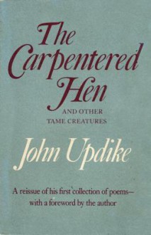 The Carpentered Hen - John Updike