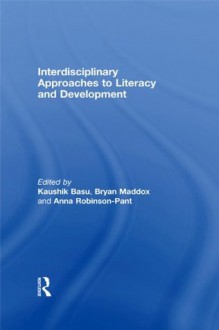 Interdisciplinary Approaches To Lit - Kaushik Basu, Bryan Maddox, Anna Robinson-Pant