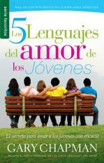 The Cinco Lenguajes del Amor de Los Jvenes, Los / Five Love Languages of Teenagers - Gary Chapman