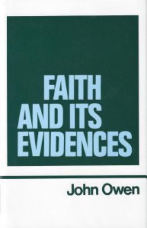 Faith and Its Evidences - John Owen