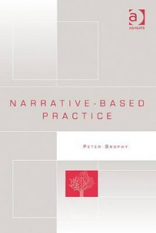 Narrative-Based Practice - Peter Brophy