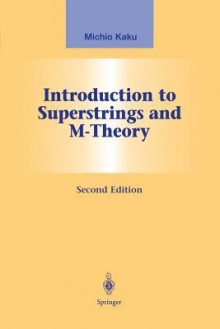 Introduction to Superstrings and M-Theory - Michio Kaku