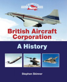 British Aircraft Corporation: A History - Stephen Skinner