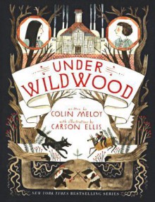 Under Wildwood - Colin Meloy, Carson Ellis