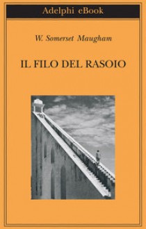 Il filo del rasoio - Franco Salvatorelli, W. Somerset Maugham