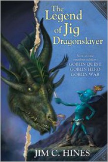 The Legend of Jig Dragonslayer - Jim C. Hines