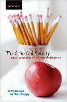 The Schooled Society : An Introduction to the Sociology of Education - Neil Guppy, Lorne Tepperman, James Curtis