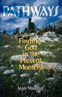 Pathways: Finding God in the Present Moment - Jean Maalouf