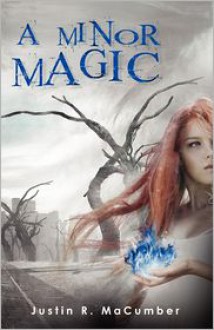 A Minor Magic - Justin R. Macumber