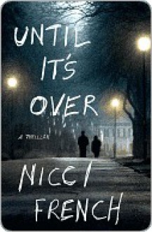 Until It's Over - Nicci French