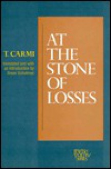 At the Stone of Losses - T. Carmi