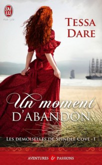 Un moment d'abandon (Les demoiselles de Spindle Cove, #1) - Tessa Dare