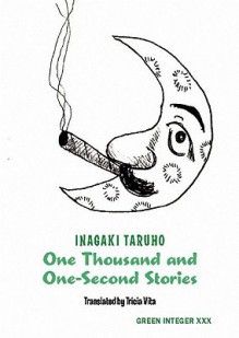 One Thousand and One-Second Stories - Inagaki Taruho, Tricia Vita, Inagaki Taruho