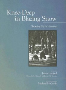 Knee-Deep in Blazing Snow: Growing Up in Vermont - Michael McCurdy, James Hayford