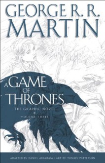 A Game of Thrones: The Graphic Novel, Vol. 3 - Daniel Abraham, George R.R. Martin, Tommy Patterson