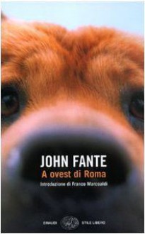 A ovest di Roma - John Fante, Alessandra Osti